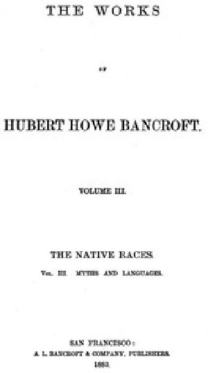 [Gutenberg 43123] • The Native Races [of the Pacific states], Volume 3, Myths and Languages / The Works of Hubert Howe Bancroft, Volume 3